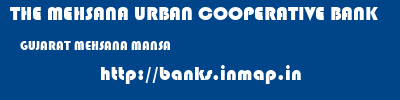 THE MEHSANA URBAN COOPERATIVE BANK  GUJARAT MEHSANA MANSA   banks information 